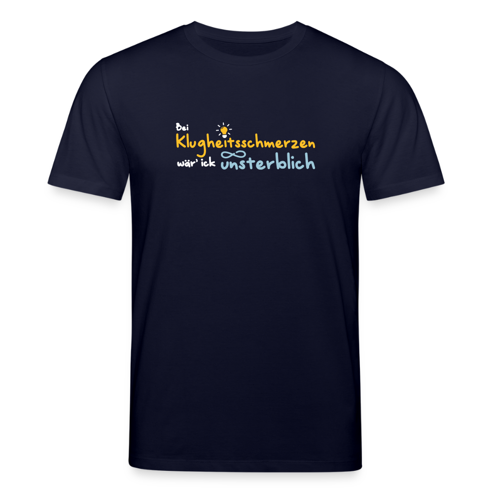 Bei Klugheitsschmerzen wär' ick unsterblich - Unisex Bio T-Shirt - Navy