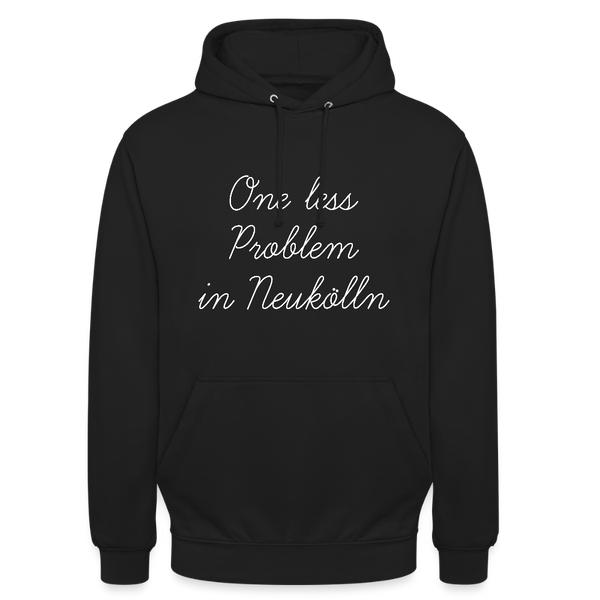 One Less Problem in Neukölln - Unisex Hoodie - Schwarz