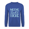 Meene Töle und Icke - Unisex Pullover - Royalblau