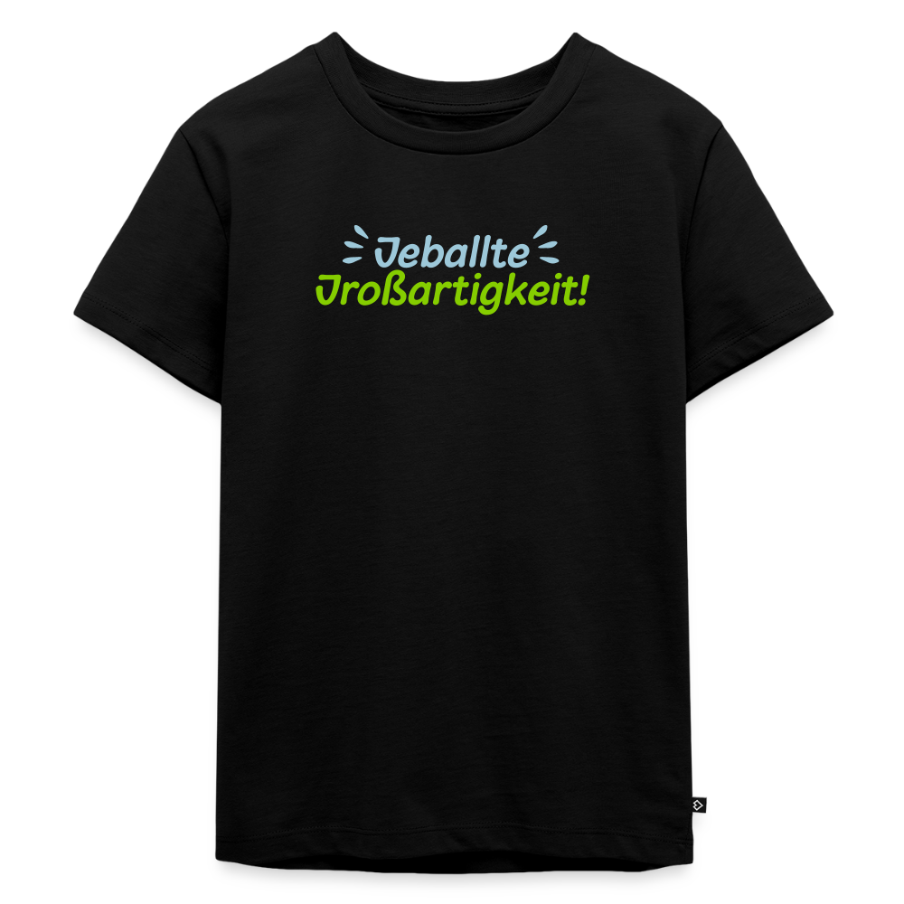 Jeballte Jroßartigkeit! - Kinder Premium T-Shirt - Schwarz