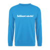 Schlauer wie du! - Unisex Pullover - Meeresblau