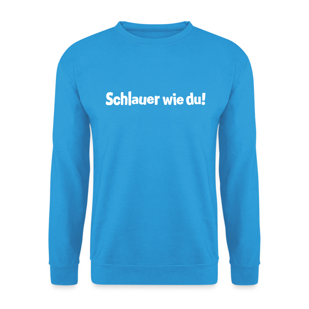 Schlauer wie du! - Unisex Pullover - Meeresblau