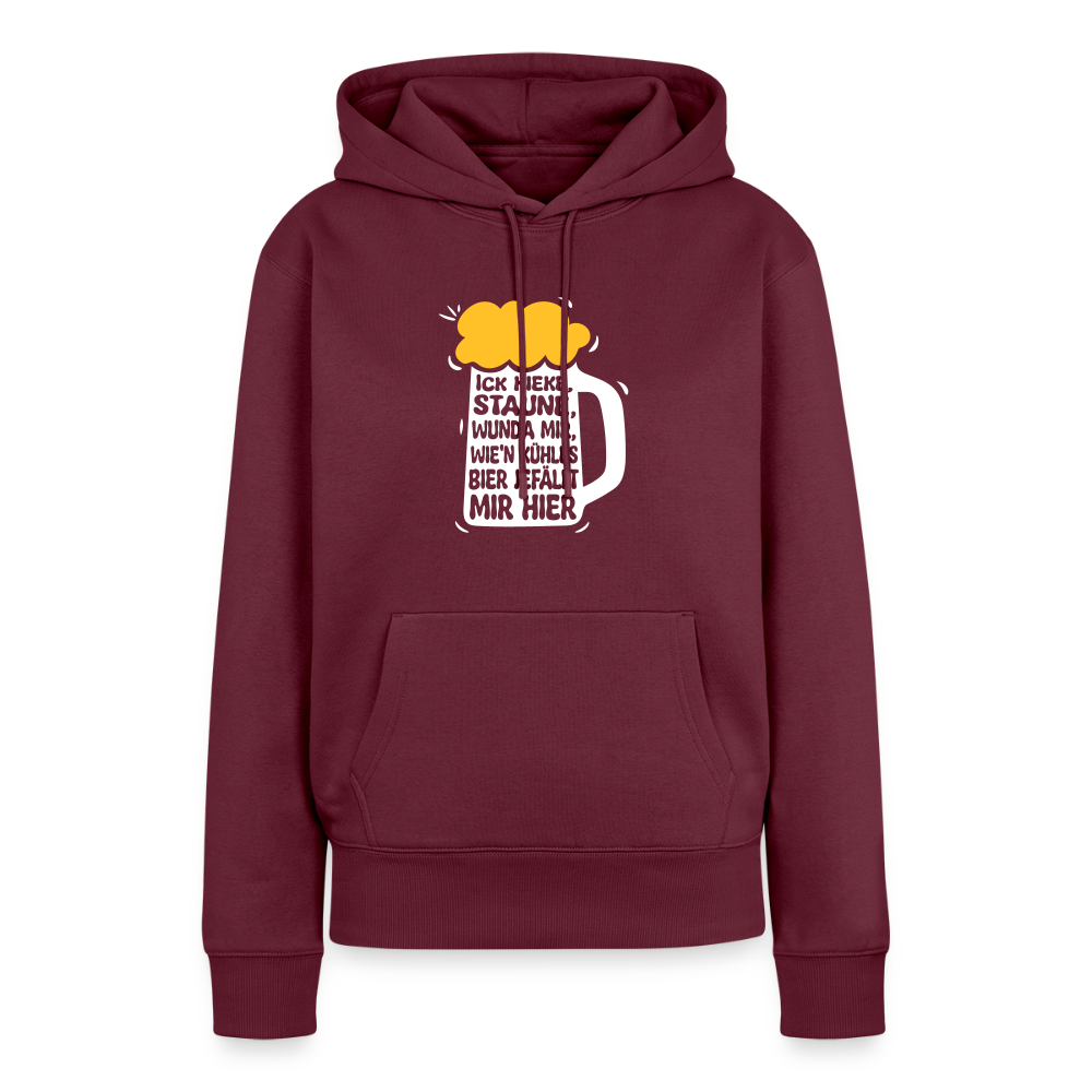 Ick kieke, staune, wunda mir, wie'n kühles Bier jefällt mir hier - Frauen Premium Hoodie - Burgunderrot