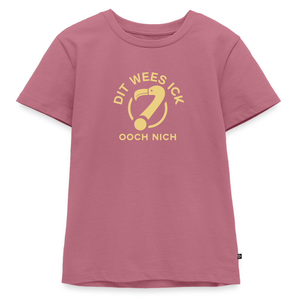 Dit Wees Ick Ooch Nich - Kinder Premium T-Shirt - Mauve