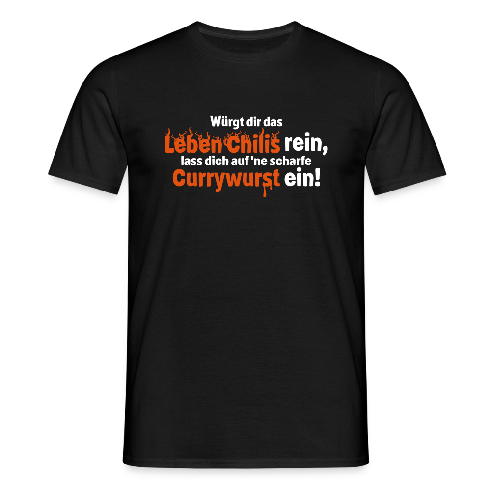 Würgt dir das Leben Chilis rein, lass dich auf 'ne scharfe Currywurst ein! - Männer Premium T-Shirt - Schwarz