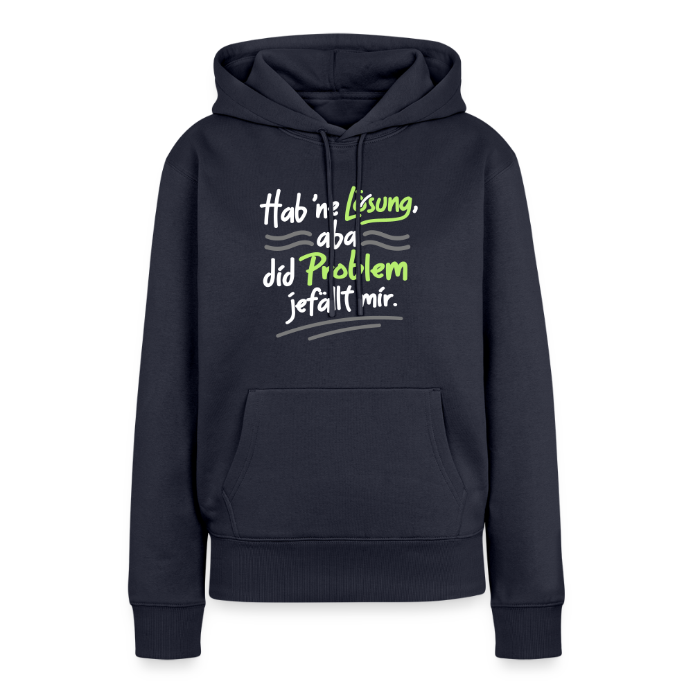 Hab 'ne Lösung, aba did Problem jefällt mir. - Frauen Premium Hoodie - Navy