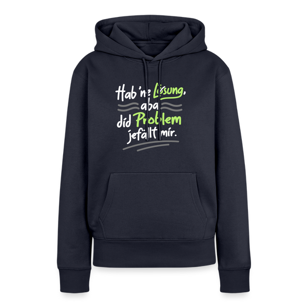 Hab 'ne Lösung, aba did Problem jefällt mir. - Frauen Premium Hoodie - Navy