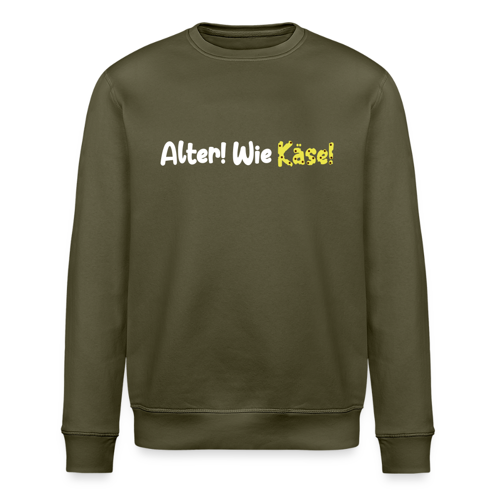 Alter! Wie Käse! - Unisex Bio Sweatshirt - Khaki