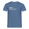 Sorry, keene Zeit! - Männer Premium T-Shirt - Taubenblau