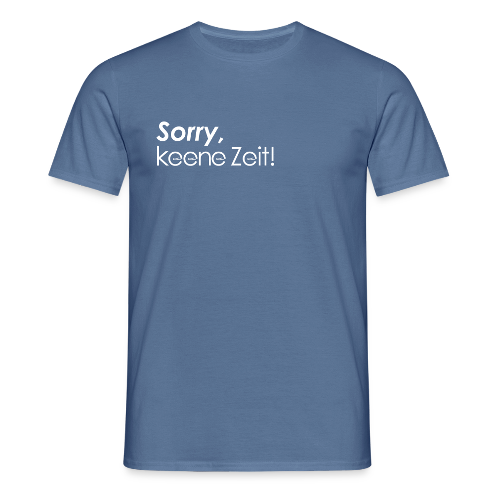 Sorry, keene Zeit! - Männer Premium T-Shirt - Taubenblau