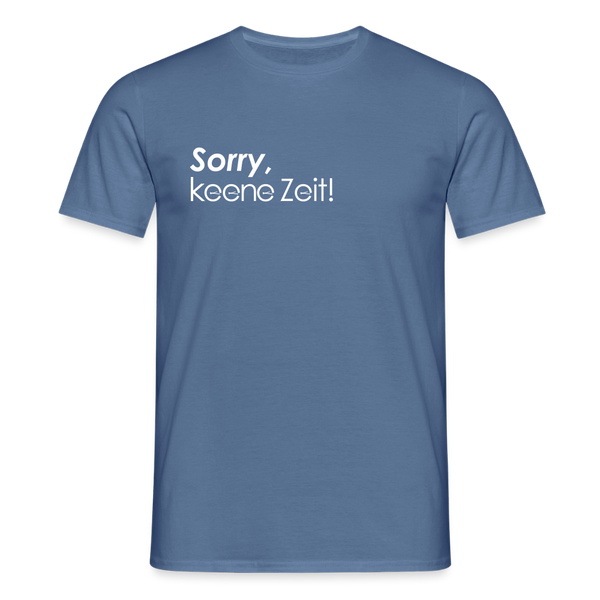 Sorry, keene Zeit! - Männer Premium T-Shirt - Taubenblau 