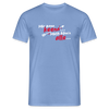 Mir kann keena... Mich könn'n alle... - Männer Premium T-Shirt - carolina blue