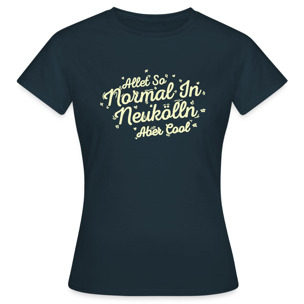Neukölln is so normal - Frauen Premium T-Shirt - Navy