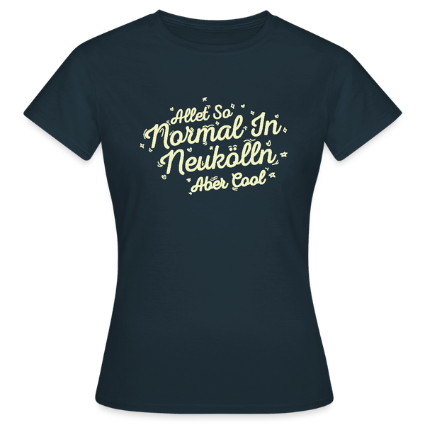 Neukölln is so normal - Frauen Premium T-Shirt - Navy