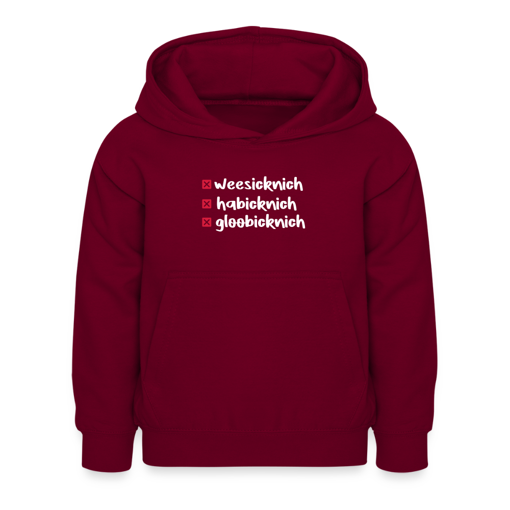 weesicknich, habicknich, gloobicknich - Kinder Hoodie - Bordeaux