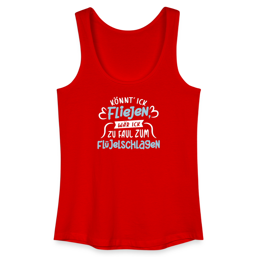 Könnt' ick fliejen, wär ick zu faul zum Flüjelschlagen - Frauen Bio Tank Top - Rot