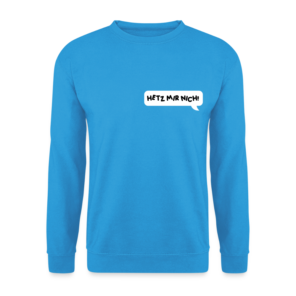 Hetz Mir Nich! - Unisex Pullover - Meeresblau