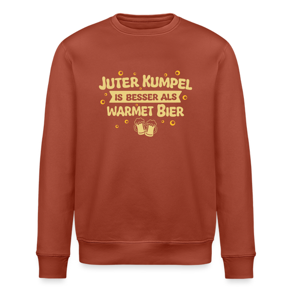 Juter Kumpel ist besser als warmet Bier - Unisex Bio Sweatshirt - Terrakotta