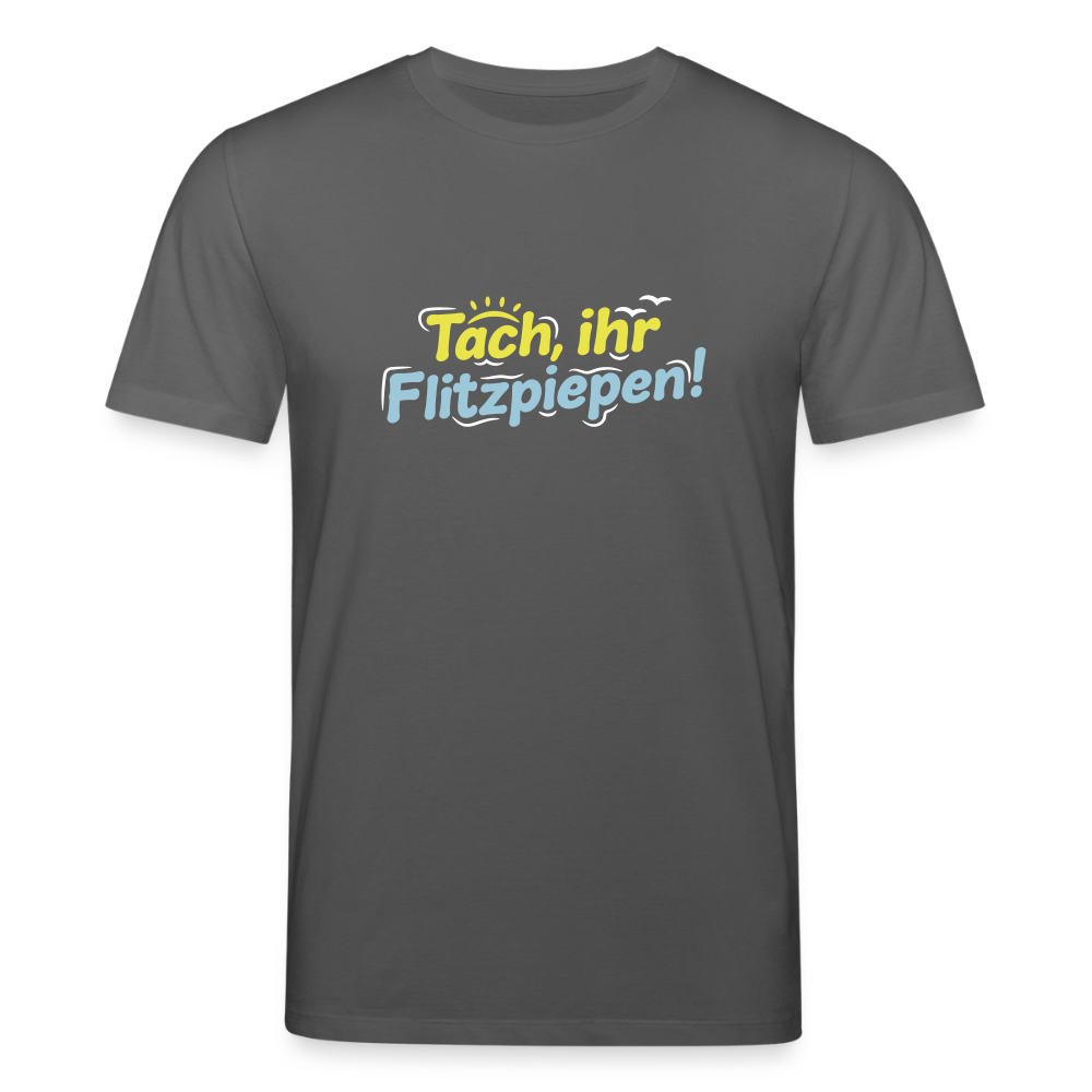 Tach, ihr Flitzpiepen! - Unisex Bio T-Shirt - Anthrazit