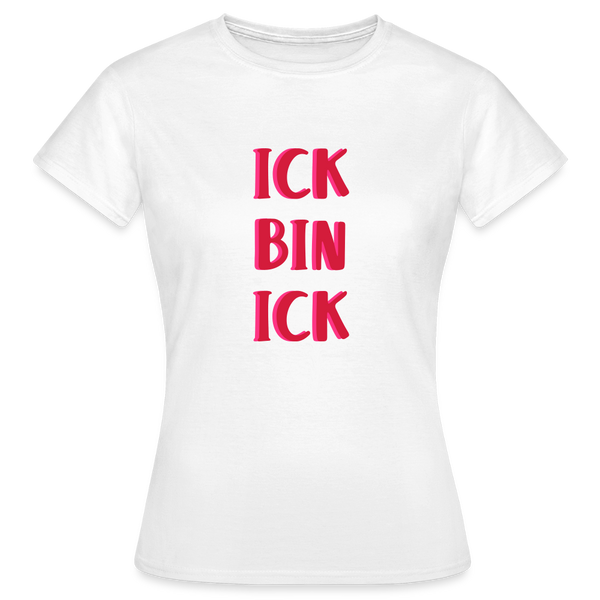 Ick bin Ick! - Frauen Premium T-Shirt - Weiß