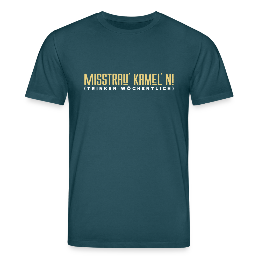 Misstrau' Kamel'n! (trinken wöchentlich) - Unisex Bio T-Shirt - Dunkles Petrol