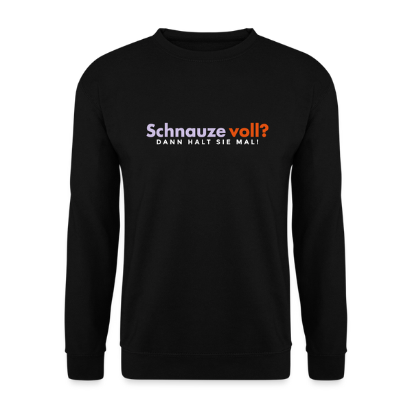 Schnauze voll? Dann halt sie mal! - Unisex Pullover - Schwarz