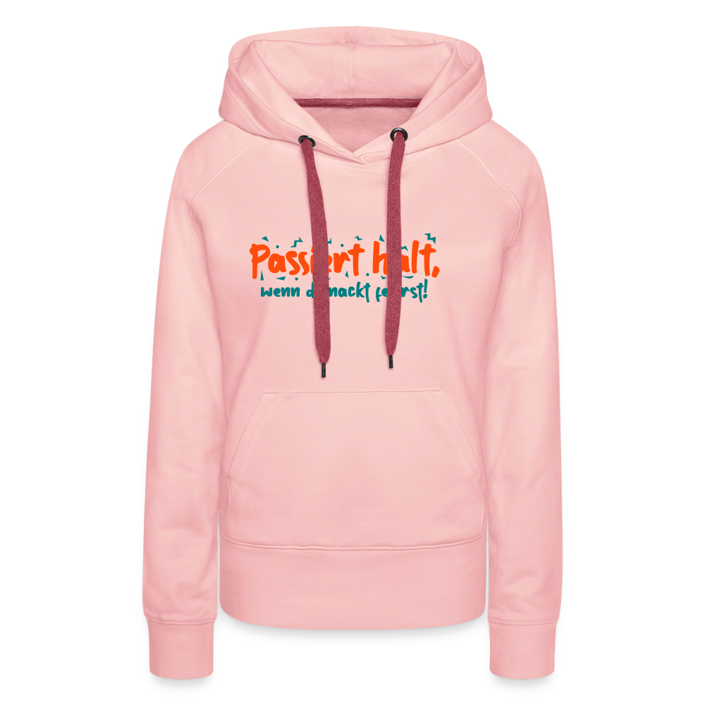 Passiert halt, wenn de nackt feierst! - Frauen Premium Hoodie - Kristallrosa