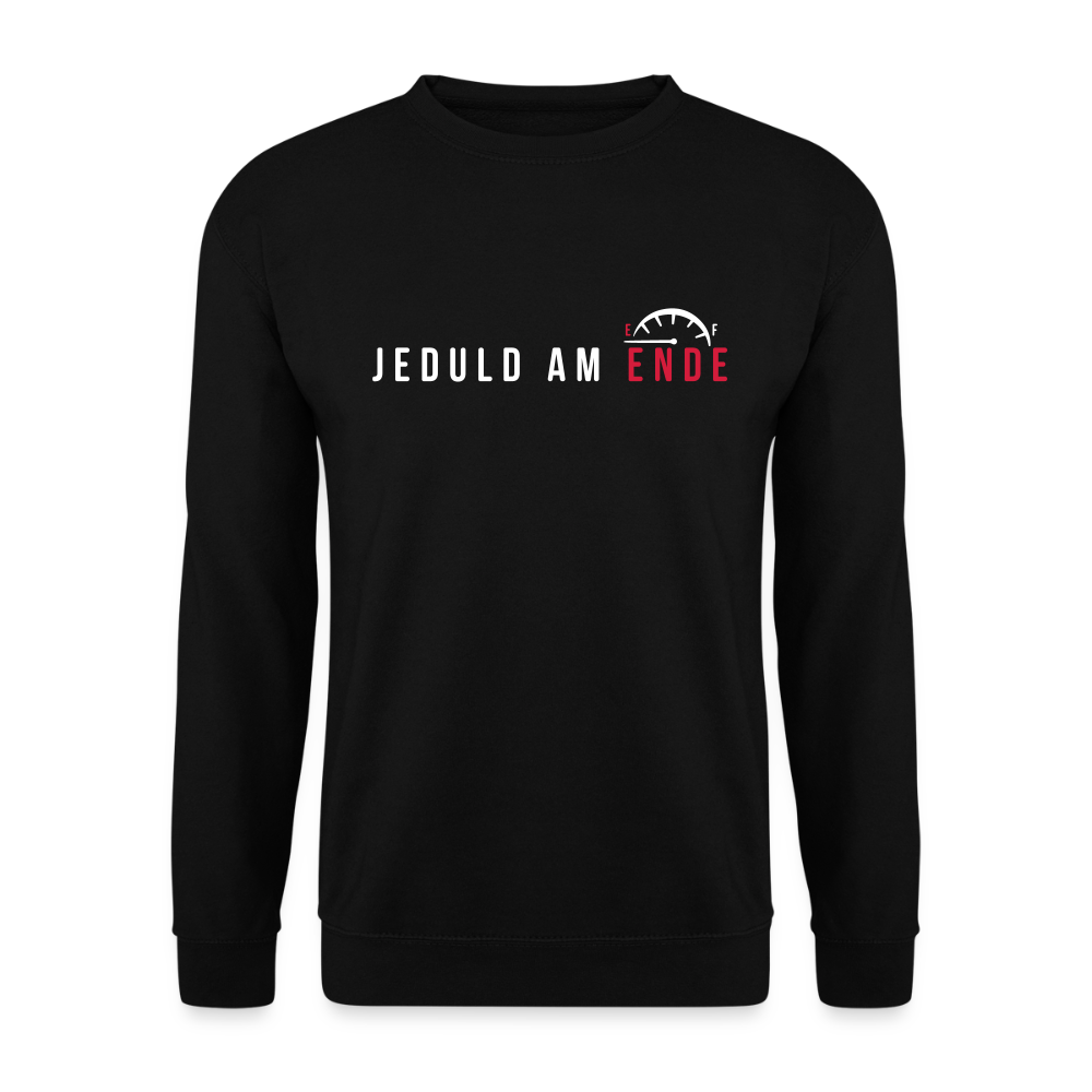 Jeduld am Ende - Unisex Pullover - Schwarz