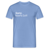 Sorry, keene Zeit! - Männer Premium T-Shirt - carolina blue