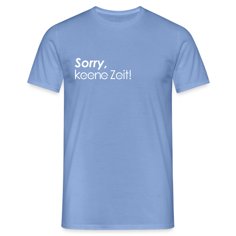 Sorry, keene Zeit! - Männer Premium T-Shirt - carolina blue