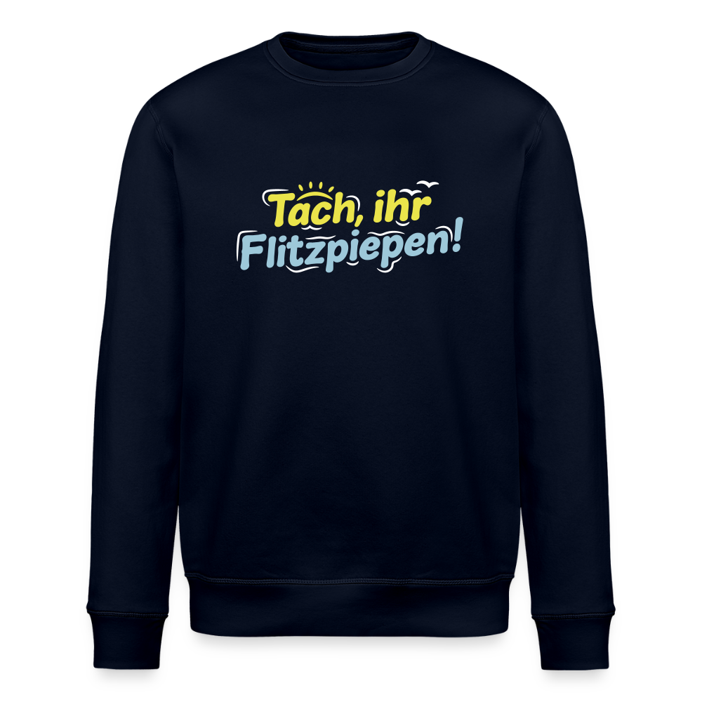 Tach, ihr Flitzpiepen! - Unisex Bio Sweatshirt - Navy