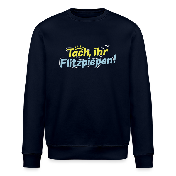 Tach, ihr Flitzpiepen! - Unisex Bio Sweatshirt - Navy