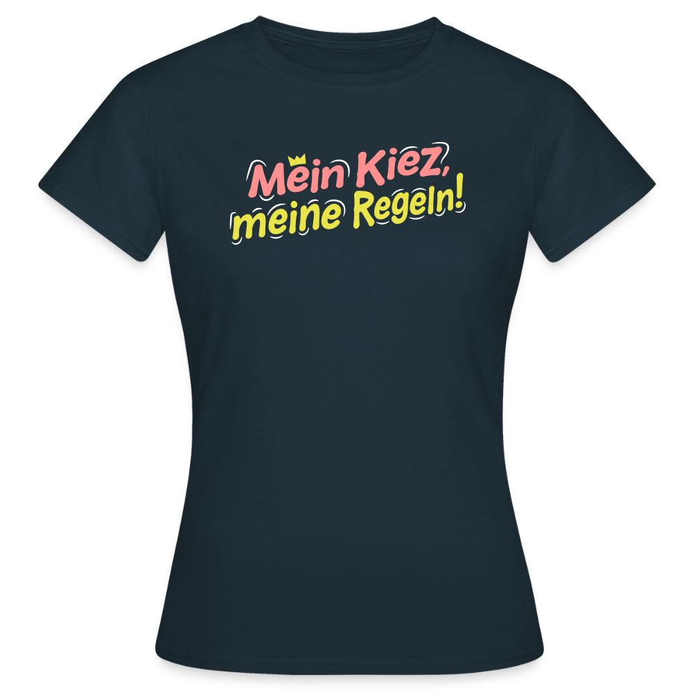 Mein Kiez, meine Regeln! - Frauen Premium T-Shirt - Navy