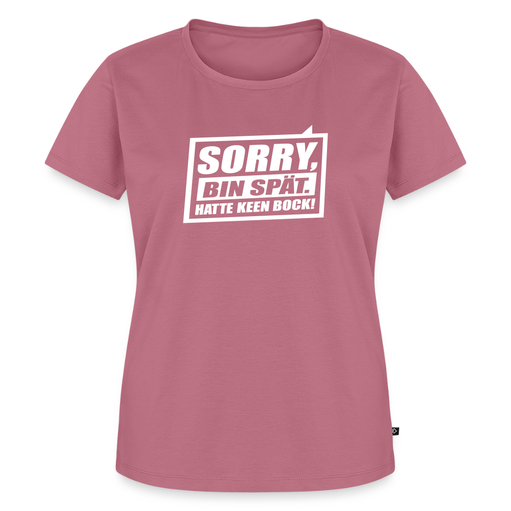 Sorry, ick bin spät. Hatte keen Bock. - Frauen Premium T-Shirt - Mauve
