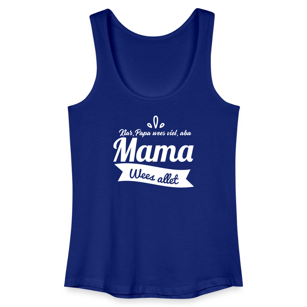 Mama Wees Allet - Frauen Bio Tank Top - Königsblau