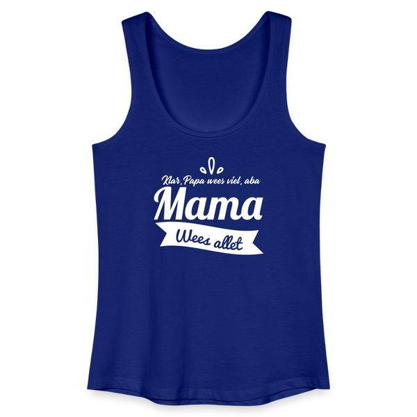 Mama Wees Allet - Frauen Bio Tank Top - Königsblau