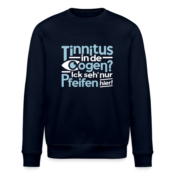 Tinnitus in de Oogen? Ick seh' nur Pfeifen hier! - Unisex Bio Sweatshirt - Navy