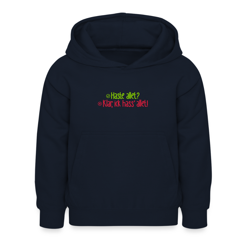 Haste allet? Klar, ick hass' allet! - Kinder Hoodie - Navy