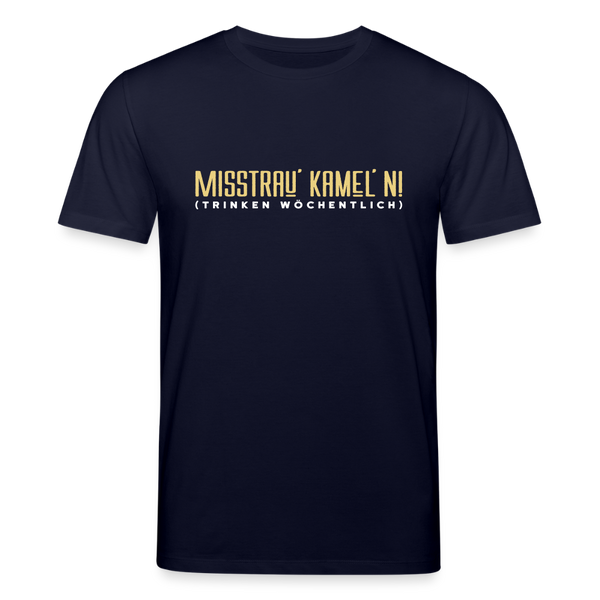 Misstrau' Kamel'n! (trinken wöchentlich) - Unisex Bio T-Shirt - Navy