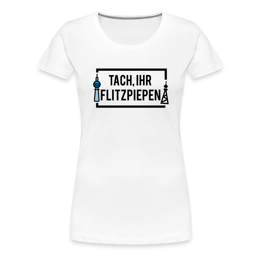 Tach ihr Flitzpiepen - Frauen Premium T-Shirt - Weiß