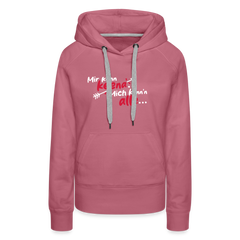 Mir kann keena... Mich könn'n alle... - Frauen Premium Hoodie