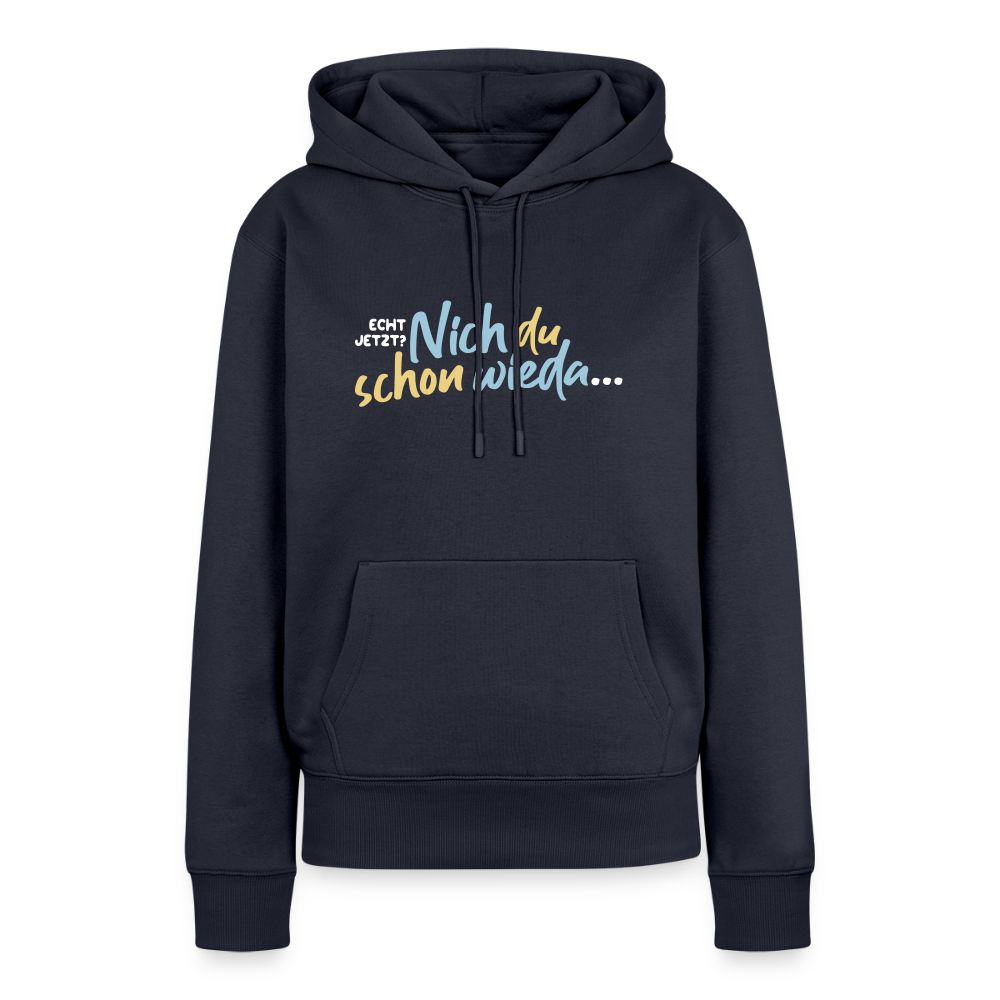 Echt jetzt? Nich du schon wieda... - Frauen Premium Hoodie - Navy