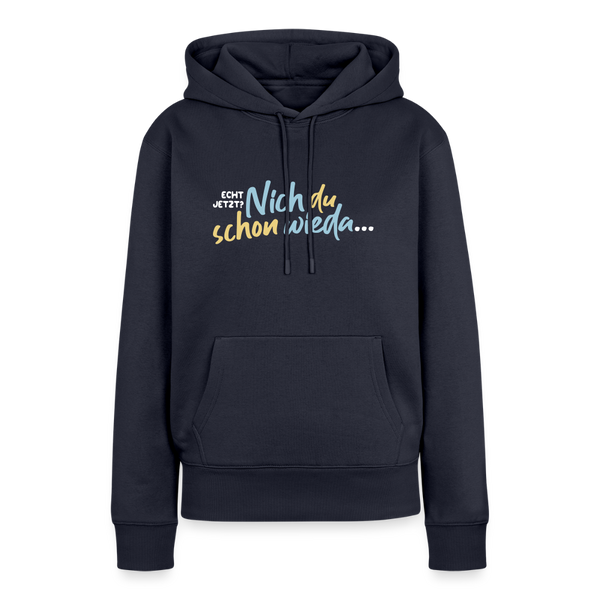 Echt jetzt? Nich du schon wieda... - Frauen Premium Hoodie - Navy