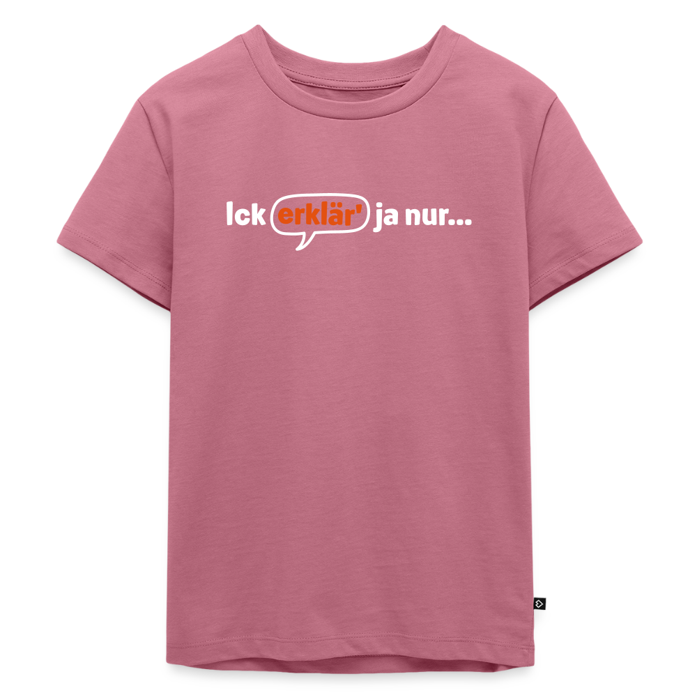 Ick erklär' ja nur… - Kinder Premium T-Shirt - Mauve