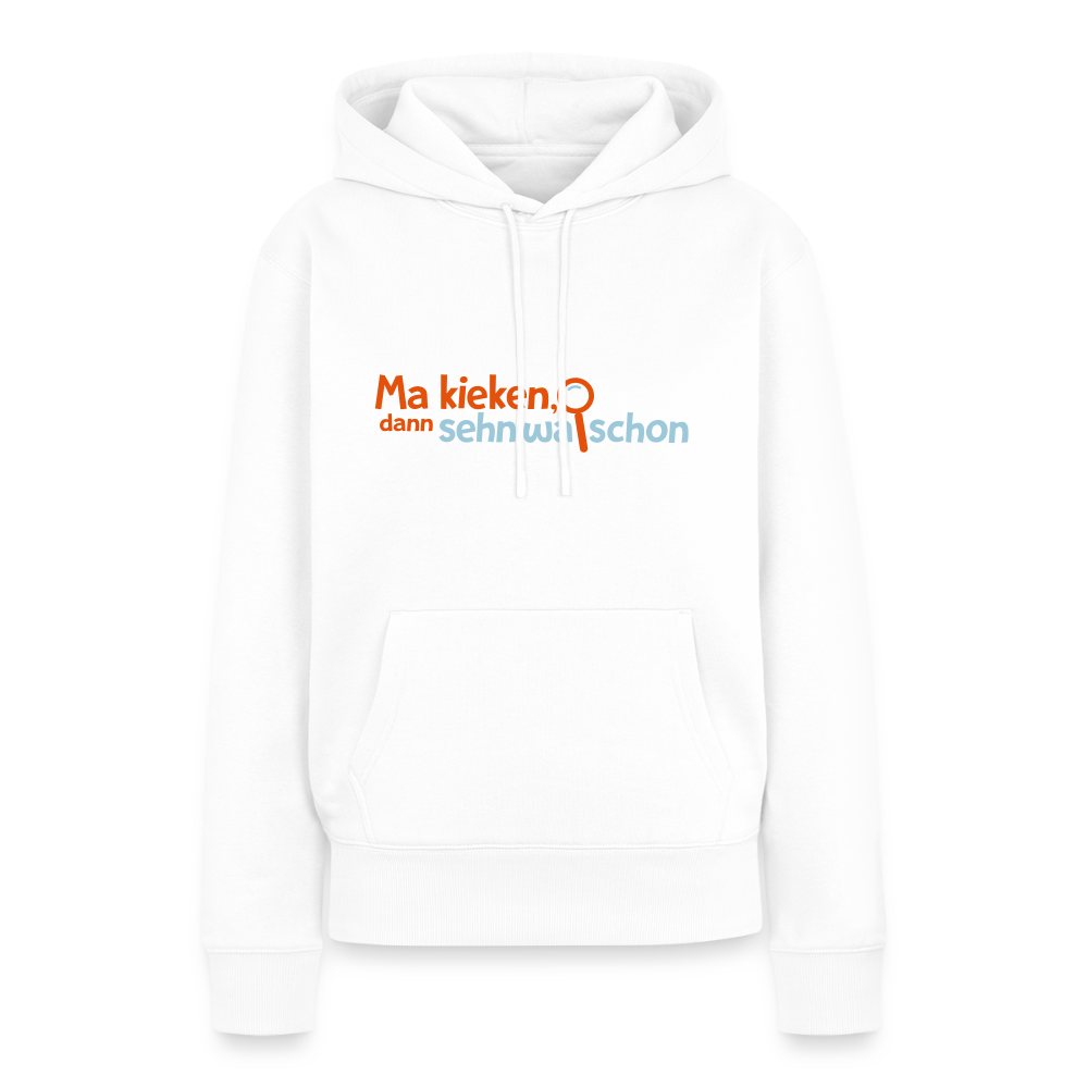 Ma kieken, dann sehn wa schon - Frauen Premium Hoodie - Weiß