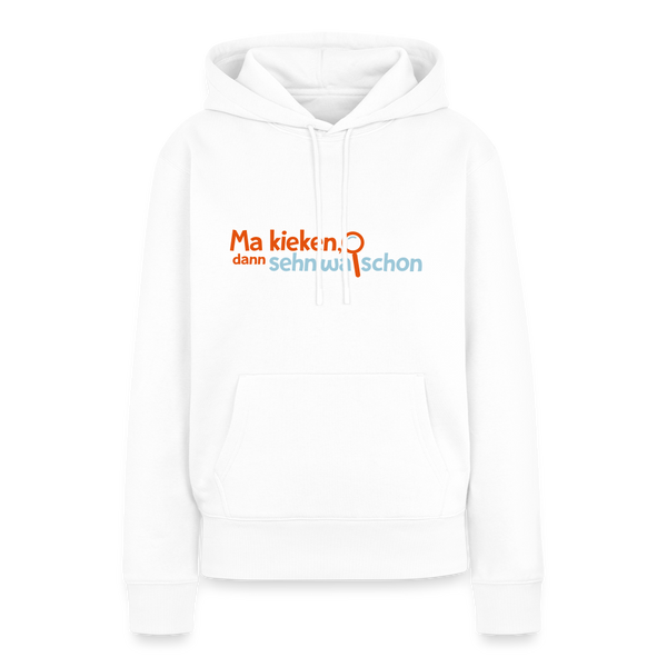 Ma kieken, dann sehn wa schon - Frauen Premium Hoodie - Weiß