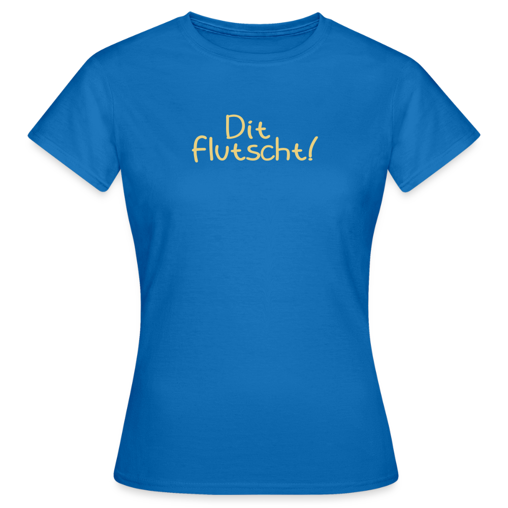 Dit flutscht! - Frauen Premium T-Shirt - Royalblau