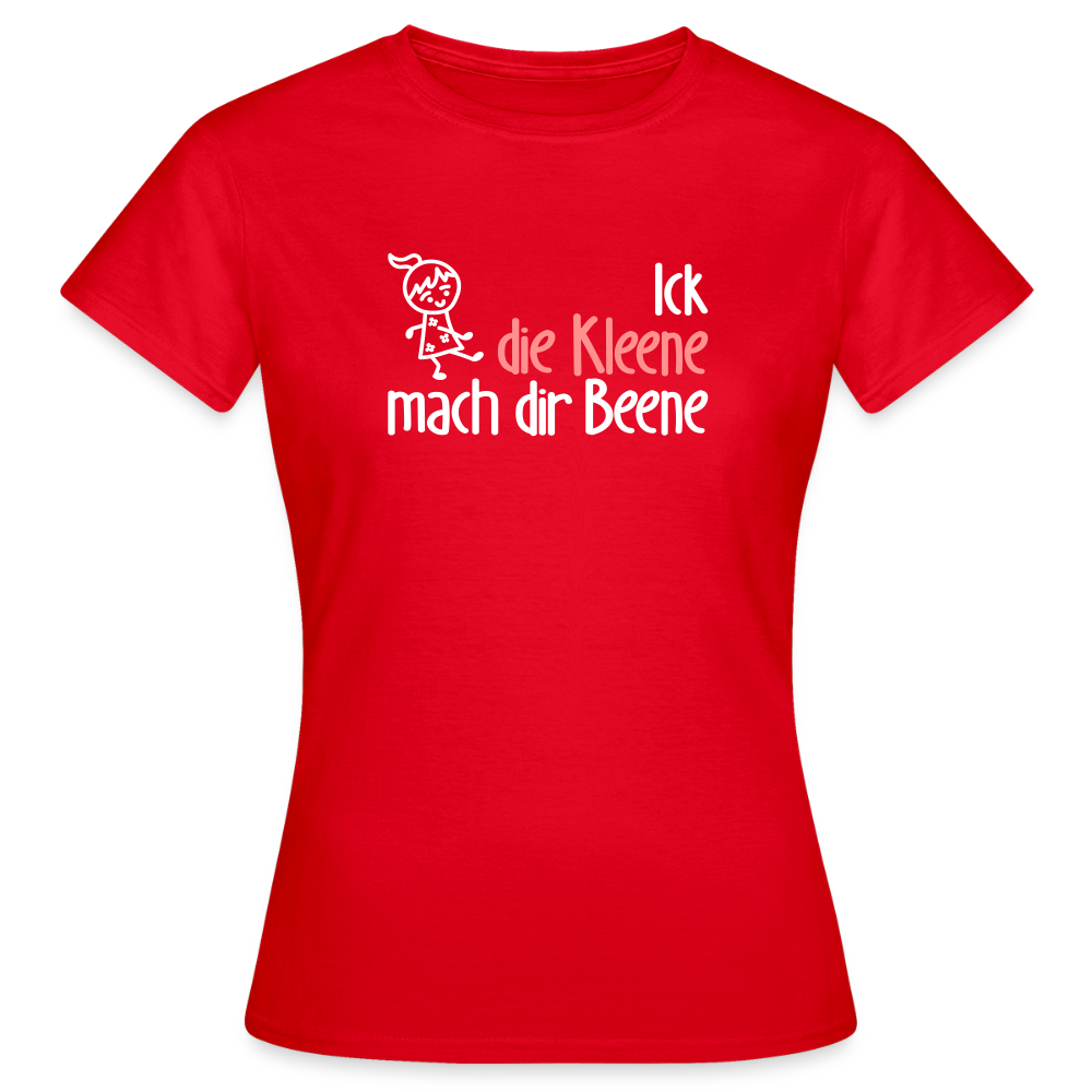 Ick, die Kleene, mach dir Beene! - Frauen Premium T-Shirt - Rot