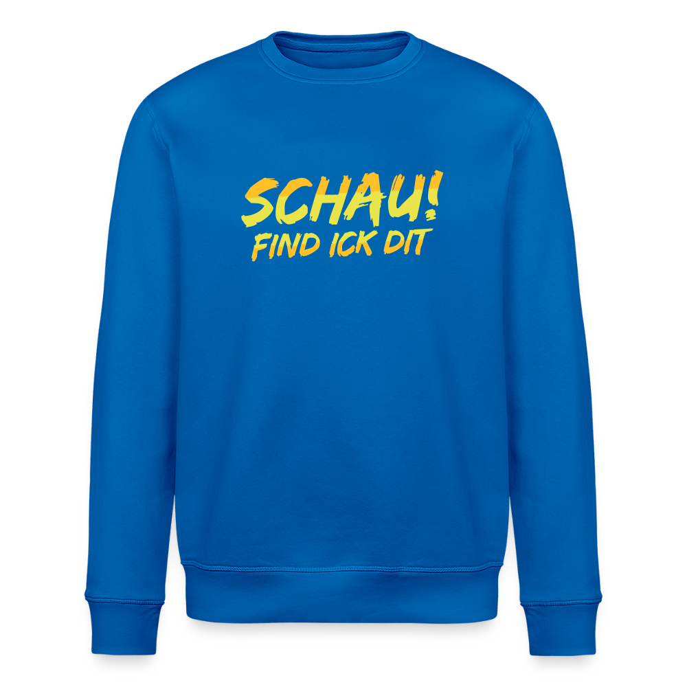 Schau! Find Ick Dit - Unisex Bio Sweatshirt - Königsblau