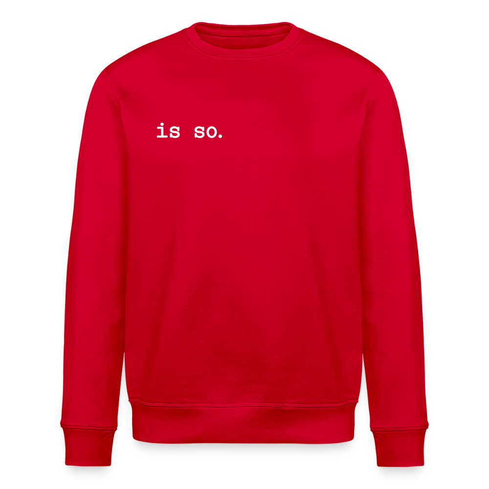 Is So - Unisex Bio Sweatshirt - Rot